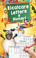 Ricalcare Lettere e Numeri: Ideale per età prescolare per imparare a scrivere - Lettere e Numeri da Tracciare, Prelettura, Prescrittura, Disegni da Colorare. (Libro Pregrafismo