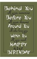 Behind You All Your Memories Happy 41st Birthday: 41st Birthday Journal - Lined Journal - Notebook 41st Birthday Gift For Men And Women- Fun And Practical Alternative To A Card - Impactful 41 Years 