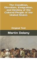The Condition, Elevation, Emigration, and Destiny of the Colored People of the United States