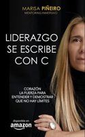 Liderazgo se escribe con C: Corazón, la fuerza para entender y demostrar que no hay límites