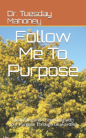 Follow Me To Purpose