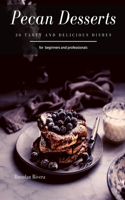 Pecan Desserts: 30 tasty and delicious dishes
