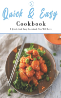 Quick And Easy Cookbook: A Quick And Easy Cookbook You Will Love