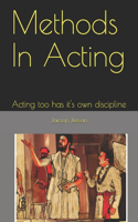 Methods In Acting: Acting too has it's own discipline