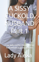 Sissy Cuckold Husband Part 1
