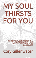 My Soul Thirsts for You: Devotionals on Important Biblical Passages