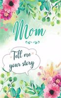 Mom Tell me your Story