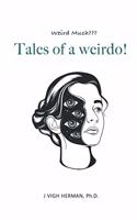 Tales of a weirdo!