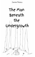 Man Beneath the Undergrowth