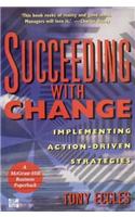 Succeeding with Change: Implementing Action-Driven Strategies