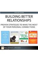 Building Better Relationships: Proven Strategies to Make the Most of Your Personal Connections (Collection)
