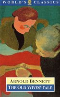 The Old Wives' Tale: (World's Classics)