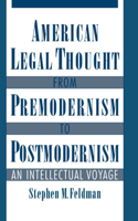 American Legal Thought from Premodernism to Postmodernism