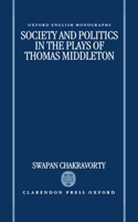 Society and Politics in the Plays of Thomas Middleton