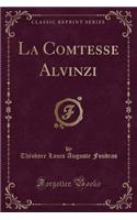 La Comtesse Alvinzi (Classic Reprint)