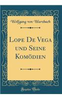Lope de Vega Und Seine Komödien (Classic Reprint)