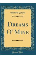 Dreams O' Mine (Classic Reprint)
