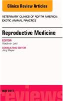 Reproductive Medicine, an Issue of Veterinary Clinics of North America: Exotic Animal Practice