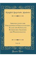 Abhandlungen Der Philosophisch-Philologischen Klasse Der KÃ¶niglich Bayerischen Akademie Der Wissenschaften, Vol. 22 (Classic Reprint)