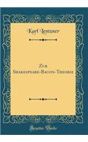 Zur Shakespeare-Bacon-Theorie (Classic Reprint)