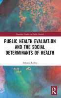 Public Health Evaluation and the Social Determinants of Health: (Routledge Studies in Public Health)