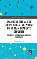 Examining the Use of Online Social Networks by Korean Graduate Students