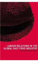 Labour Relations in the Global Fast-Food Industry