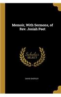 Memoir, With Sermons, of Rev. Josiah Peet