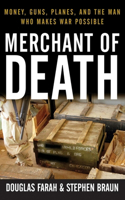 Merchant of Death: Money, Guns, Planes, and the Man Who Makes War Possible