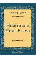 Hearth and Home Essays (Classic Reprint)