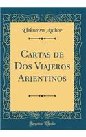 Cartas de Dos Viajeros Arjentinos (Classic Reprint)