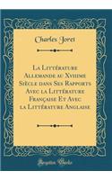 La Littï¿½rature Allemande Au Xviiime Siï¿½cle Dans Ses Rapports Avec La Littï¿½rature Franï¿½aise Et Avec La Littï¿½rature Anglaise (Classic Reprint)