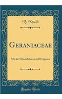 Geraniaceae: Mit 427 Einzelbildern in 80 Figuren (Classic Reprint)