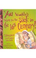 You Wouldn't Want to Be Sick in the 16th Century!