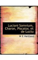 Luciani Somnium, Charon, Piscator, Et de Luctu