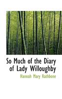 So Much of the Diary of Lady Willoughby: (English)