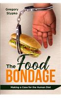 Food Bondage: Making a Case for the Human Diet