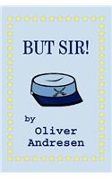 But Sir!: (English)