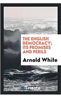 THE ENGLISH DEMOCRACY; ITS PROMISES AND