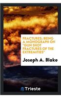 FRACTURES; BEING A MONOGRAPH ON  GUN SHO