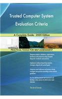 Trusted Computer System Evaluation Criteria A Complete Guide - 2020 Edition
