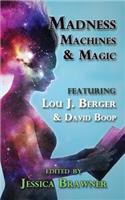 Madness, Machines and Magic