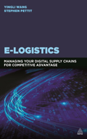 E-Logistics: Managing Your Digital Supply Chains for Competitive Advantage