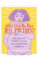 Why Did No One Tell Me This?: The Doulas' (Honest) Guide for Expectant Parents