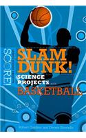 Slam Dunk! Science Projects with Basketball
