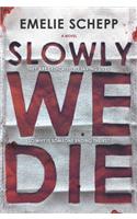 Slowly We Die