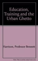 Education, Training and the Urban Ghetto