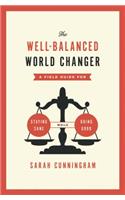 The Well-Balanced World Changer