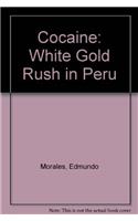 Cocaine: White Gold Rush in Peru
