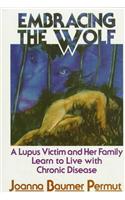 Embracing the Wolf: A Lupus Victim and Her Family Learn to Live with Chronic Disease